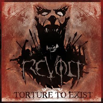 Cover for Revolt · Torture to Exist (CD) (2016)