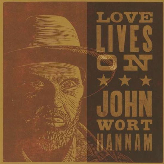 Love Lives on - John Wort Hannam - Muziek - FOLK - 0628855006987 - 2 februari 2017