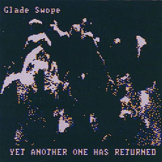 Cover for Glade Swope · Yet Another One Has Returned (CD) (2008)