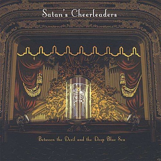 Cover for Satan's Cheerleaders · Between the Devil &amp; the Deep Blue Sea (CD) (2008)
