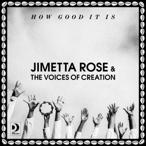 How Good It Is - Jimetta Rose & the Voices of Creation - Música - DAY DREAMER - 0735745942987 - 21 de abril de 2023