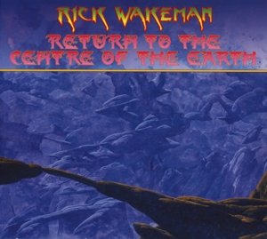 Cover for Rick Wakeman · Return To The Centre Of The Earth (CD) [Digipak] (2019)