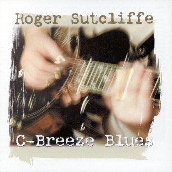 Cover for Roger Sutcliffe · C-Breeze Blues (CD) (2000)