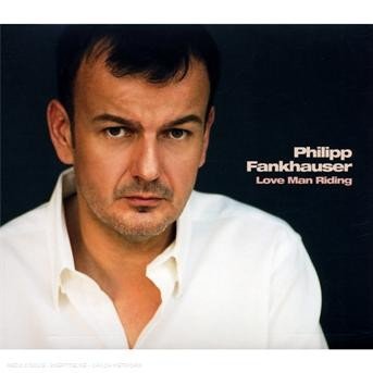 Cover for Philipp Fankhauser · Philipp Fankhauser - Love Man Riding (CD)