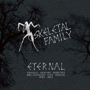 Cover for Skeletal Family · Eternal  Singles . Albums . Rarities . Bbc Sessions . Live . Demos 1982-2015 (CD) [Japan Import edition] (2016)