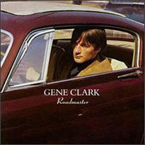 Roadmaster - Gene Clark - Music - EDSEL - 5014757171987 - May 4, 1999