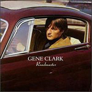 Roadmaster - Gene Clark - Musiikki - EDSEL - 5014757171987 - tiistai 4. toukokuuta 1999