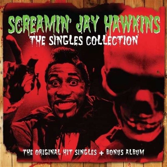 Singles Collection - Screamin Jay Hawkins - Musiikki - NOT NOW MUSIC - 5060143494987 - keskiviikko 31. heinäkuuta 2013