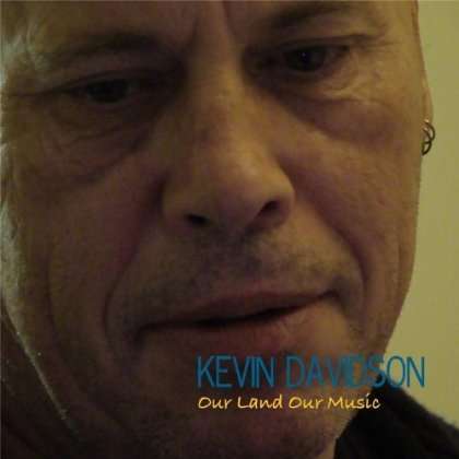 Cover for Kevin Davidson · Our Land Our Music (CD) (2013)