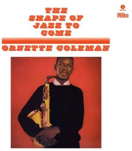 The Shape Of Jazz To Come - Ornette Coleman - Música - WAXTIME - 8436028696987 - 10 de agosto de 2010