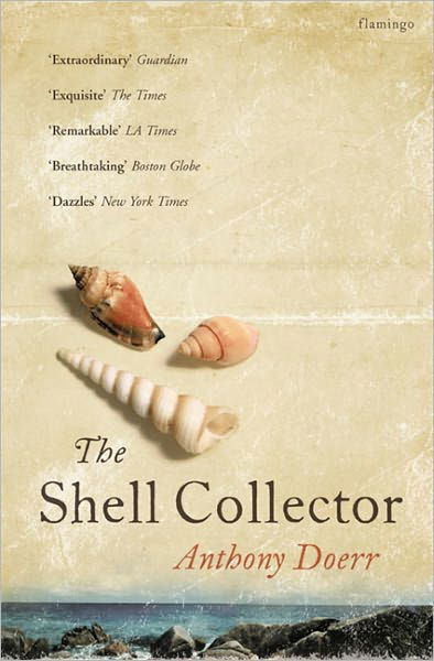 The Shell Collector - Anthony Doerr - Livros - HarperCollins Publishers - 9780007146987 - 4 de agosto de 2003