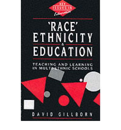 Cover for Gillborn, David (University of Birmingham, UK) · Race, Ethnicity and Education: Teaching and Learning in Multi-Ethnic Schools - Key Issues in Education (Paperback Book) (1990)