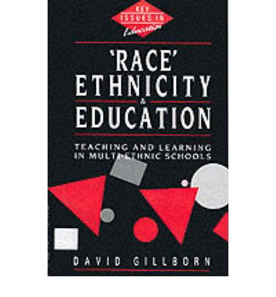 Race, Ethnicity and Education: Teaching and Learning in Multi-Ethnic Schools - Key Issues in Education - Gillborn, David (University of Birmingham, UK) - Bücher - Taylor & Francis Ltd - 9780044453987 - 8. November 1990