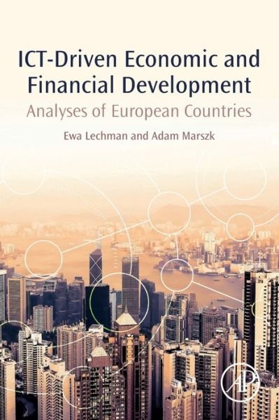 Cover for Lechman, Ewa (Assistant Professor, Faculty of Management and Economics, Gdansk University of Technology (Fahrenheit Universities), Poland.) · ICT-Driven Economic and Financial Development: Analyses of European Countries (Taschenbuch) (2019)