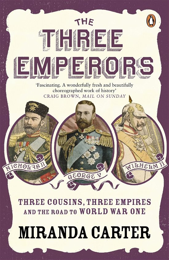Cover for Miranda Carter · The Three Emperors: Three Cousins, Three Empires and the Road to World War One (Pocketbok) (2010)