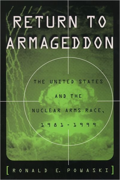 Cover for Powaski, Ronald E. (Instructor, Cleveland State University, and Adjunct Professor, Instructor, Cleveland State University, and Adjunct Professor, Ashland University) · Return to Armageddon: The United States and the Nuclear Arms Race, 1981-1999 (Pocketbok) (2003)