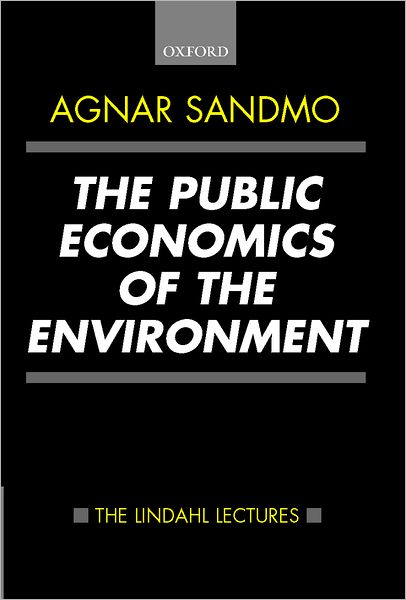 The Public Economics of the Environment - The Lindahl Lectures - Sandmo, Agnar (Professor of Economics, Professor of Economics, Norwegian School of Economics and Business Administration) - Books - Oxford University Press - 9780198297987 - April 6, 2000