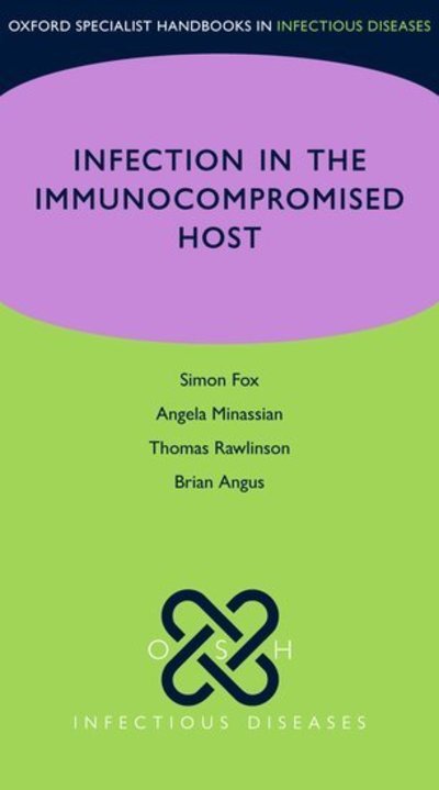 Cover for Fox, Simon (Locum Consultant in Infectious Diseases, Locum Consultant in Infectious Diseases, Sheffield Teaching Hospitals NHS Foundation Trust; Nuffield Department of Tropical Medicine, University of Oxford) · OSH Infection in the Immunocompromised Host - Oxford Specialist Handbooks (Paperback Book) (2018)
