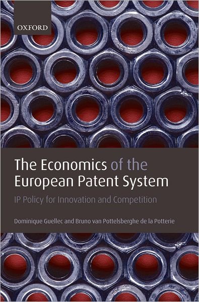Cover for Guellec, Dominique (, Principal economist, OECD) · The Economics of the European Patent System: IP Policy for Innovation and Competition (Taschenbuch) (2007)