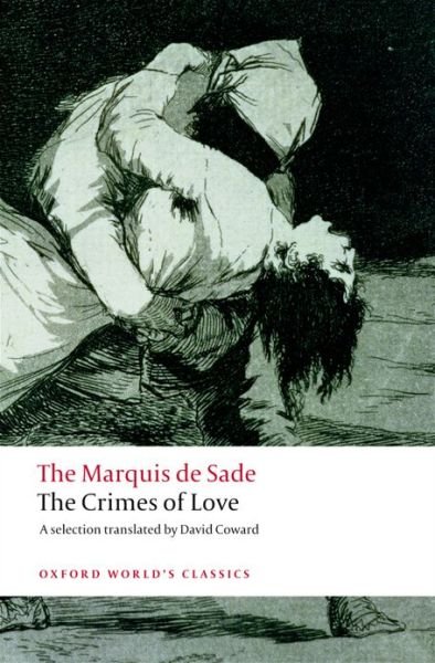 Cover for Marquis de Sade · The Crimes of Love: Heroic and tragic Tales, Preceded by an Essay on Novels - Oxford World's Classics (Paperback Bog) (2008)