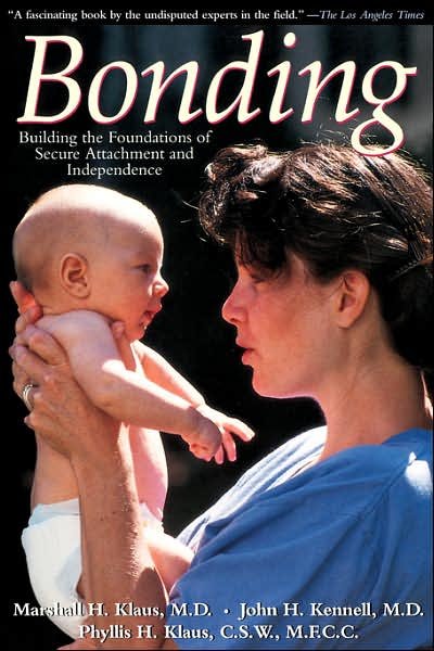 Cover for Phyllis H. Klaus · Bonding: Building the Foundations of Secure Attachment and Independence (Paperback Book) (1996)