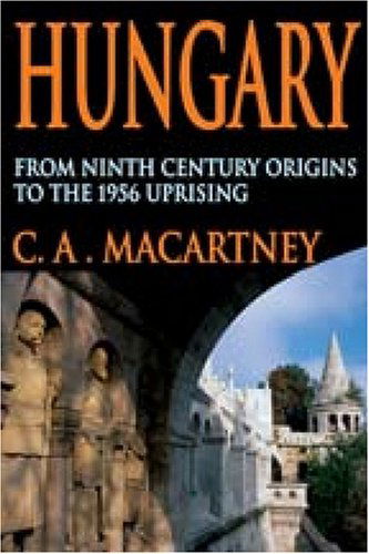 Cover for C.A. Macartney · Hungary: From Ninth Century Origins to the 1956 Uprising (Paperback Book) (2008)