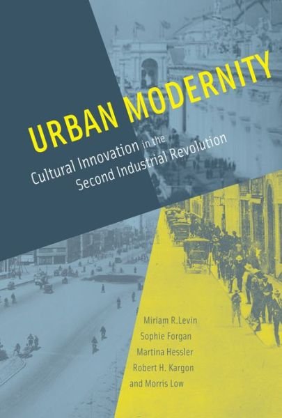Urban Modernity: Cultural Innovation in the Second Industrial Revolution - The MIT Press - Levin, Miriam R. (Professor of History and Art History and Art, Case Western Reserve University) - Books - MIT Press Ltd - 9780262013987 - April 16, 2010