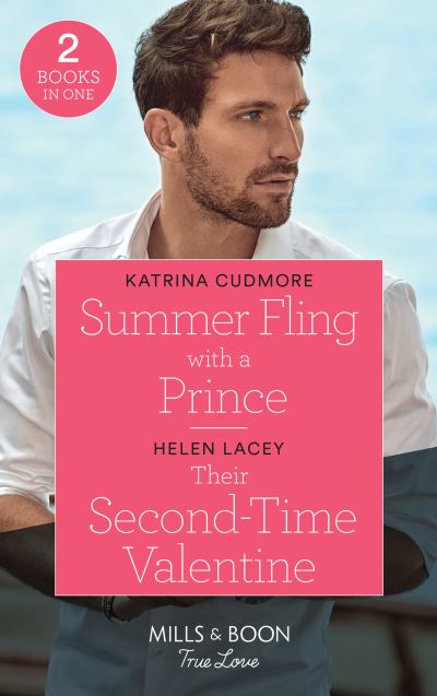 Cover for Katrina Cudmore · Summer Fling With A Prince / Their Second-Time Valentine: Summer Fling with a Prince (Royals of Monrosa) / Their Second-Time Valentine (the Fortunes of Texas: the Hotel Fortune) (Paperback Book) (2021)