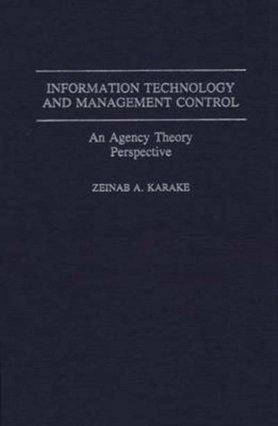Cover for Zeinab Karake-Shalhoub · Information Technology and Management Control: An Agency Theory Perspective (Innbunden bok) (1992)