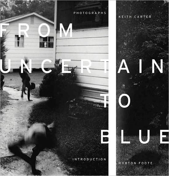 Cover for Keith Carter · From Uncertain to Blue (Hardcover Book) (2011)