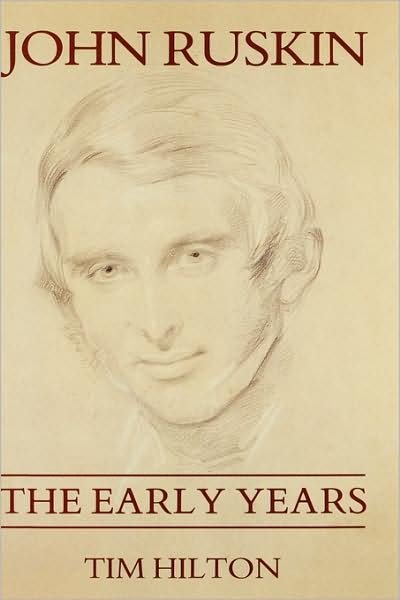Cover for Tim Hilton · John Ruskin: The Early Years 1819-1859 (Hardcover Book) [First edition] (1985)