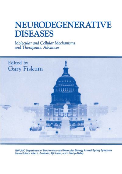 Cover for Gary Fiskum · Neurodegenerative Diseases: Molecular and Cellular Mechanisms and Therapeutic Advances - Gwumc Department of Biochemistry and Molecular Biology Annual Spring Symposia (Hardcover Book) [1996 edition] (1996)