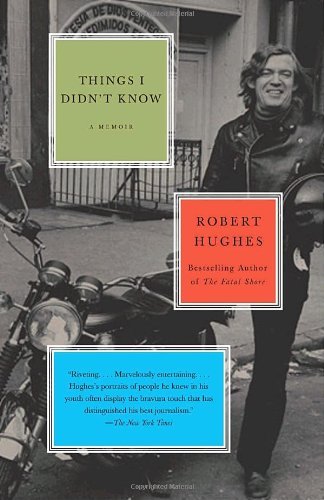 Things I Didn't Know (Vintage) - Robert Hughes - Libros - Vintage - 9780307385987 - 4 de diciembre de 2007