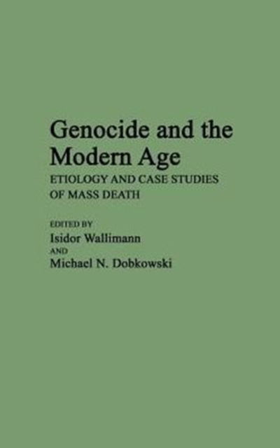Cover for Michael Dobkowski · Genocide and the Modern Age: Etiology and Case Studies of Mass Death (Hardcover Book) [Annotated edition] (1987)