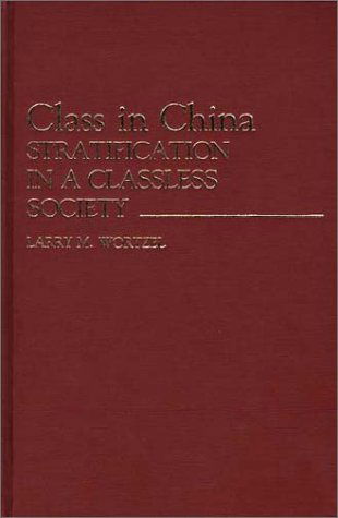 Cover for Larry M. Wortzel · Class in China: Stratification in a Classless Society (Hardcover Book) (1987)