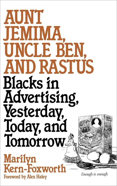 Cover for Marilyn Kern Foxworth · Aunt Jemima, Uncle Ben, and Rastus: Blacks in Advertising, Yesterday, Today, and Tomorrow - Contributions in Afro-American and African Studies: Contemporary Black Poets (Hardcover Book) (1994)