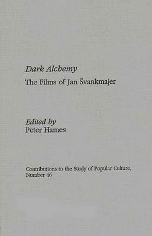 Cover for Peter Hames · Dark Alchemy: The Films of Jan Svankmajer (Hardcover Book) (1995)