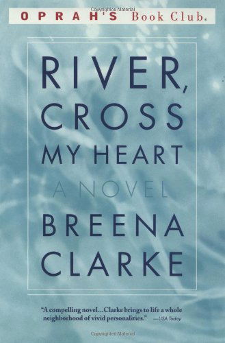 Cover for Breena Clarke · River, Cross My Heart: a Novel (Oprah's Book Club) (Paperback Book) [1st Back Bay Pbk. Ed edition] (1999)