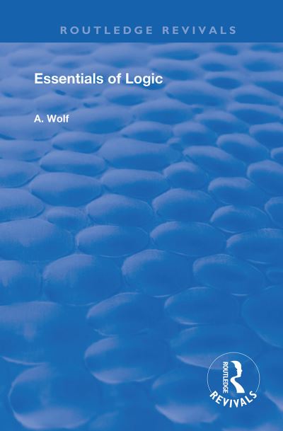 Cover for A. Wolf · Essentials of Logic - Routledge Revivals (Paperback Book) (2020)