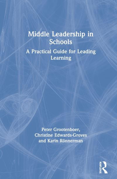 Cover for Peter Grootenboer · Middle Leadership in Schools: A Practical Guide for Leading Learning (Hardcover Book) (2020)