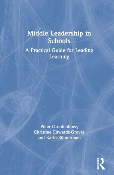 Middle Leadership in Schools: A Practical Guide for Leading Learning - Peter Grootenboer - Books - Taylor & Francis Ltd - 9780367459987 - March 31, 2020