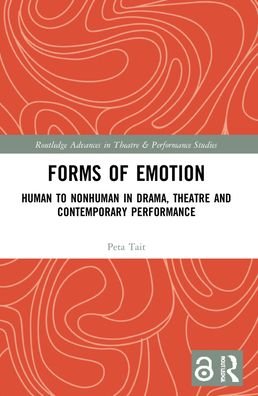 Cover for Peta Tait · Forms of Emotion: Human to Nonhuman in Drama, Theatre and Contemporary Performance - Routledge Advances in Theatre &amp; Performance Studies (Paperback Book) (2023)