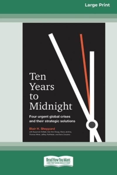 Cover for Blair H Sheppard · Ten Years to Midnight Four Urgent Global Crises and Their Strategic Solutions (Pocketbok) (2020)