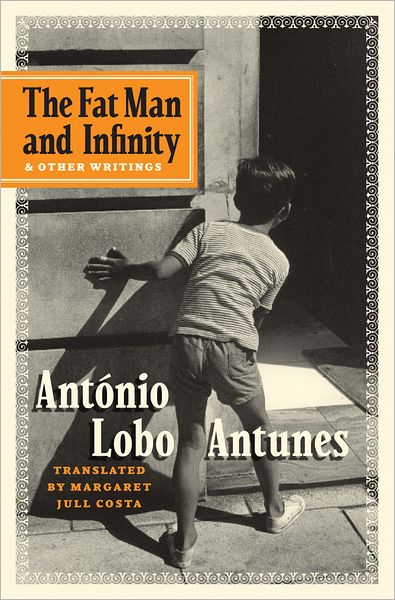 Cover for António Lobo Antunes · The Fat Man and Infinity: and Other Writings (Gebundenes Buch) (2009)