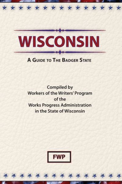 Wisconsin - Federal Writers Project - Kirjat - Scholarly Pr - 9780403021987 - sunnuntai 31. joulukuuta 1939