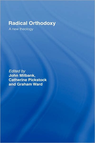 Cover for John Milbank · Radical Orthodoxy: A New Theology - Routledge Radical Orthodoxy (Hardcover bog) (1998)