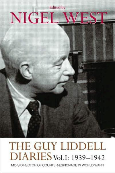 The Guy Liddell Diaries, Volume I: 1939-1942: MI5's Director of Counter-Espionage in World War II - Nigel West - Books - Taylor & Francis Ltd - 9780415547987 - September 21, 2009