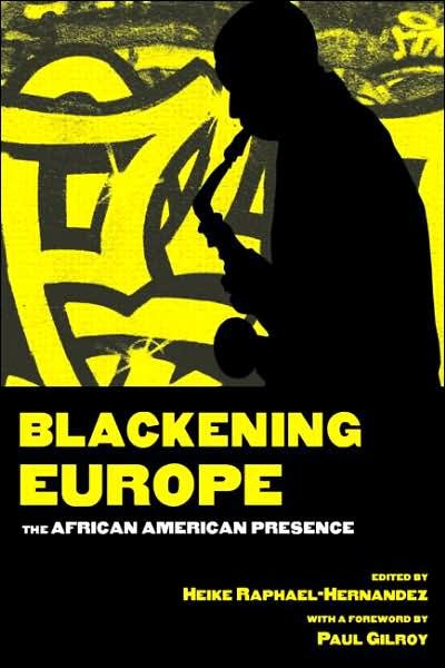 Cover for Paul Gilroy · Blackening Europe: The African American Presence - Crosscurrents in African American History (Innbunden bok) (2003)