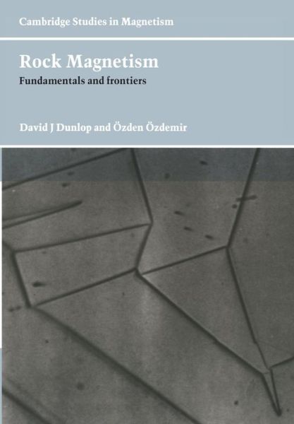 Rock Magnetism: Fundamentals and Frontiers - Cambridge Studies in Magnetism - Dunlop, David J. (University of Toronto) - Bøger - Cambridge University Press - 9780521000987 - 30. august 2001