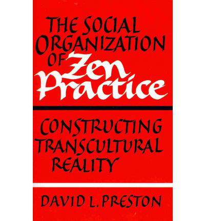 Cover for David L. Preston · The Social Organization of Zen Practice: Constructing Transcultural Reality (Paperback Book) (2012)